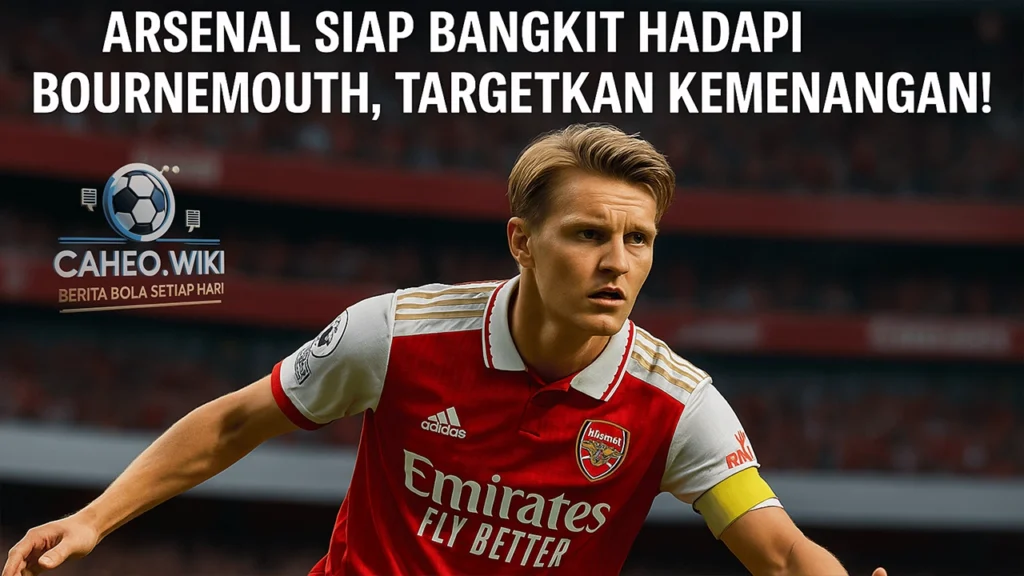 Martin Ødegaard siap memimpin Arsenal menghadapi Bournemouth dalam laga lanjutan Premier League di Emirates Stadium.